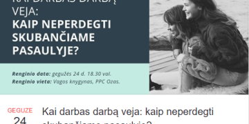 Kai darbas darbą veja: kaip neperdegti skubančiame pasaulyje?