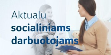Aktualu daliai socialinių darbuotojų: pasirašyta atnaujinta sutartis dėl darbo užmokesčio