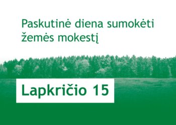 Paskutinė savaitė sumokėti žemės mokestį