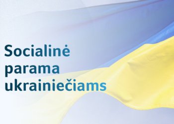 Ukrainos karo pabėgėliai Lietuvoje: kokia socialinė parama priklauso?