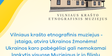 Ukrainos karo pabėgėliai gali nemokamai lankytis Vilniaus krašto etnografiniame muziejuje ir jo filialuose