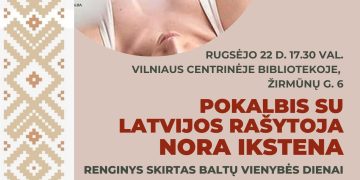Pokalbis su Latvijos rašytoja Nora Ikstena | Renginys skirtas Baltų vienybės dienai