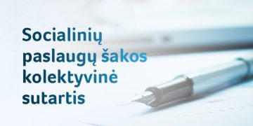 Aktualu daliai socialinių paslaugų įstaigų darbuotojų: didės atlyginimai, gerės sąlygos auginti vaikus, daugės atostogų