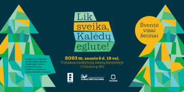 „LIK SVEIKA , KALĖDŲ EGLUTE“– ŠVENTĖ VISAI ŠEIMAI!