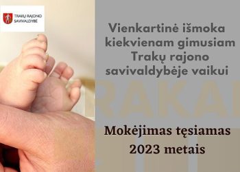 Vienkartinė išmoka kiekvienam gimusiam Trakų rajono savivaldybėje vaikui bus mokama ir 2023 metais