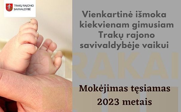 Vienkartinė išmoka kiekvienam gimusiam Trakų rajono savivaldybėje vaikui bus mokama ir 2023 metais