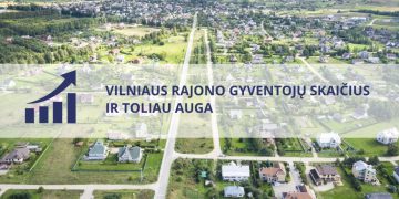 Vilniaus rajone rekordinis gyventojų skaičiaus prieaugis per dešimtmetį
