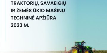 Vyksta traktorių, savaeigių ir žemės ūkio mašinų techninė apžiūra
