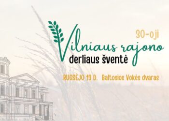 Vilniaus rajonas kviečia į jubiliejinę 30-ąją Derliaus šventę
